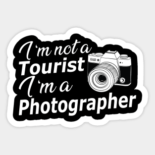 Photographer - I'm not a tourist I'm a photographer Sticker